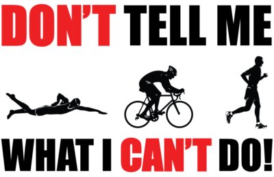Don t Tell me what I can t do Triathon Men