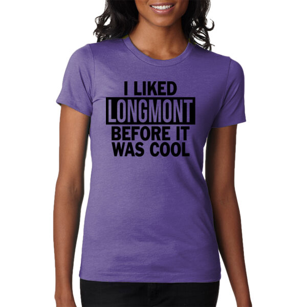 I Liked Longmont Before It Was Cool - Ladies' CVC T-Shirt Thumbnail