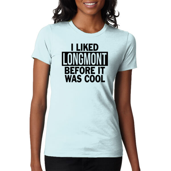 I Liked Longmont Before It Was Cool - Ladies' CVC T-Shirt Thumbnail