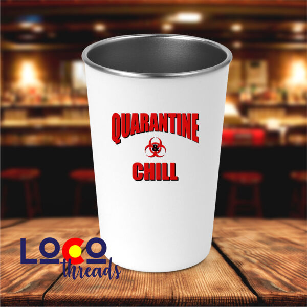 Quarantine & Chill - 17 oz Stainless Steel Pint Glass (LoCo) Thumbnail