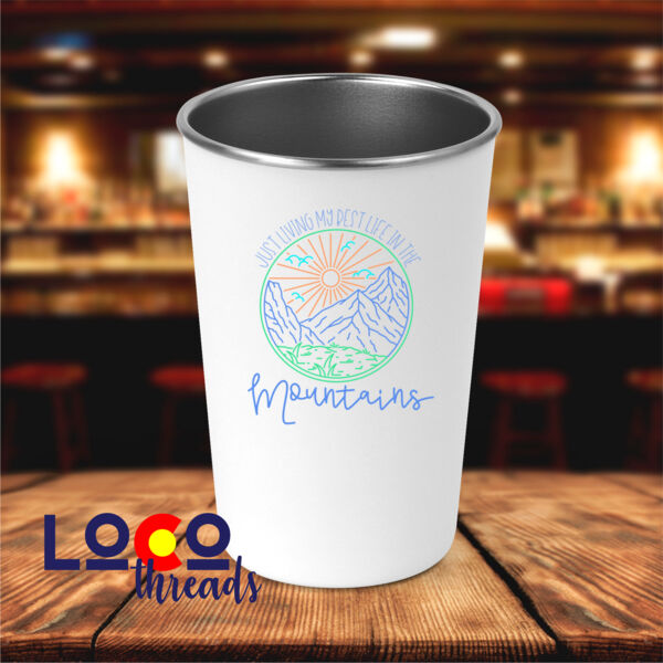 Best Life In The Mountains! - 17 oz Stainless Steel Pint Glass (LoCo) Thumbnail