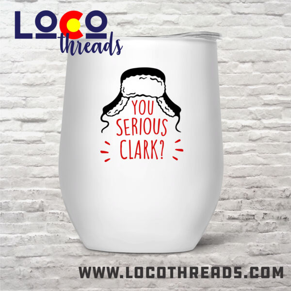Are You Serious Clark? with personalization option - Stemless Wine Glass (12 oz) double wall vacuum insulated with lid  (LoCo) Thumbnail
