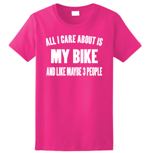 All I Care About Is My Bike and Maybe Like Three People - Ladies Ultra Cotton™ 100% Cotton T Shirt Thumbnail