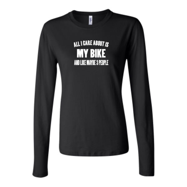 All I Care About Is My Bike and Maybe Like Three People - Bella Long Sleeve Crew Tee Thumbnail