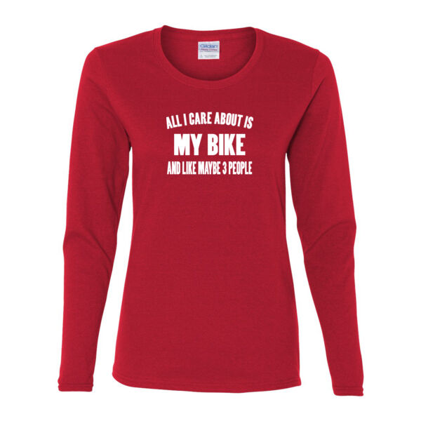 All I Care About Is My Bike and Maybe Like Three People - Gildan Ladies Ultra Cotton™ Long Sleeve Missy Fit T Shirt Thumbnail