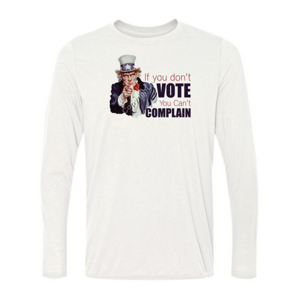 If you don't vote, you can't complain - Light Long Sleeve Ultra Performance 100% Performance T Shirt Thumbnail