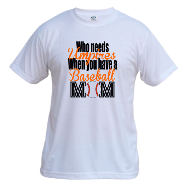 Who Needs Umpires When You Have A Baseball Mom - Vapor Basic Performance Tee Thumbnail