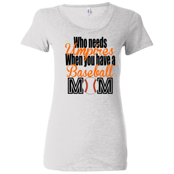 Who Needs Umpires When You Have A Baseball Mom - (S) Ladies' Triblend Short Sleeve T-Shirt Thumbnail