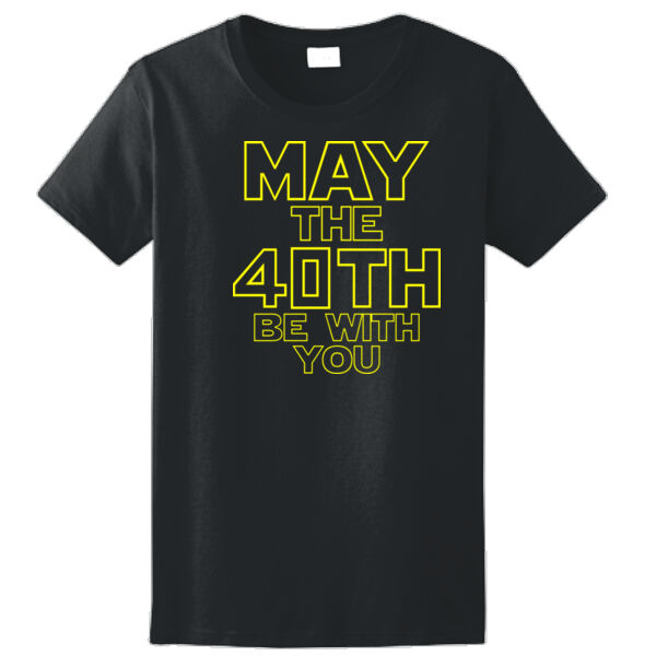 May the 40th Be With You  - Ladies Ultra Cotton™ 100% Cotton T Shirt Thumbnail