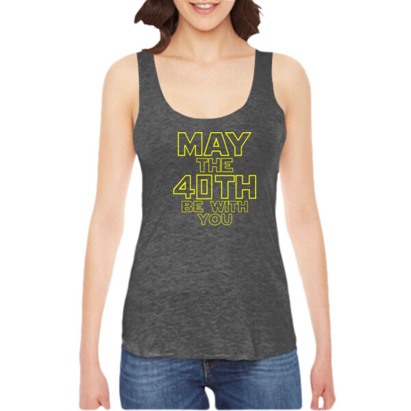 May the 40th Be With You  - Ladies' American Apparel Triblend Racerback Tank Thumbnail