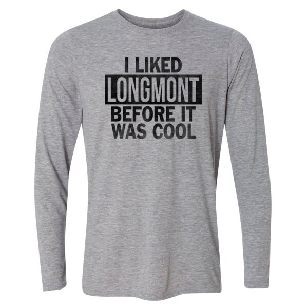 I Liked Longmont Before It Was Cool - Light Long Sleeve Ultra Performance Active Lifestyle T Shirt Thumbnail