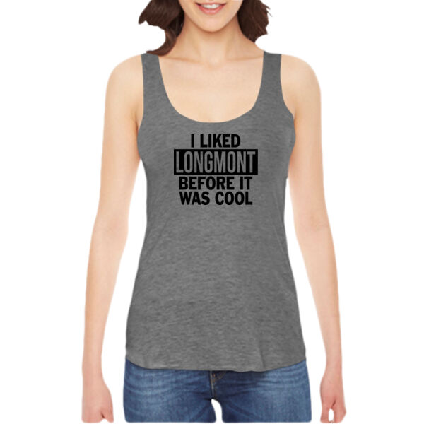 I Liked Longmont Before It Was Cool - Ladies' American Apparel Triblend Racerback Tank Thumbnail