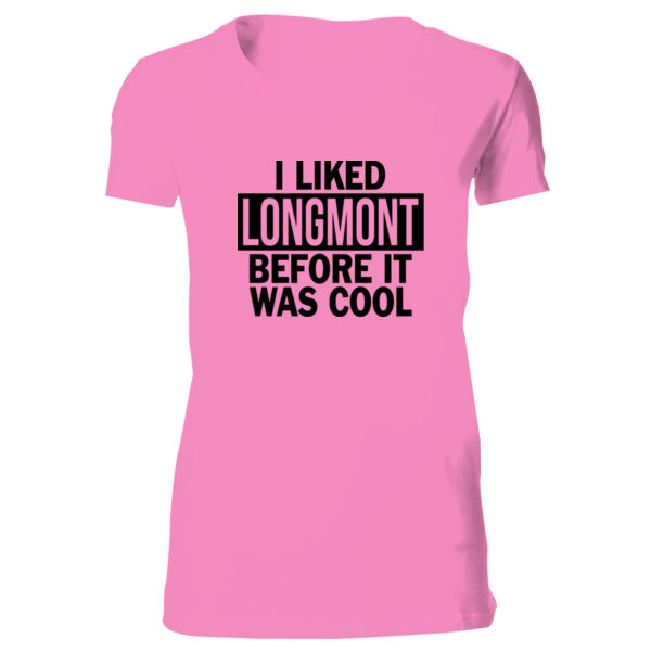 I Liked Longmont Before It Was Cool - Bella Favorite T-Shirt Thumbnail