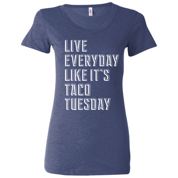Live Everyday Like It's Taco Tuesday - Ladies' Triblend Short Sleeve T-Shirt Thumbnail