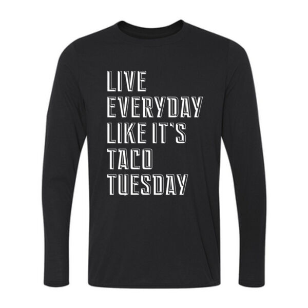 Live Everyday Like It's Taco Tuesday - Long Sleeve Ultra Performance 100% Performance T Shirt Thumbnail