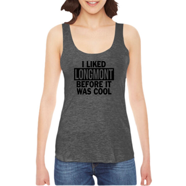 I Liked Longmont Before It Was Cool - Ladies' American Apparel Triblend Racerback Tank Thumbnail