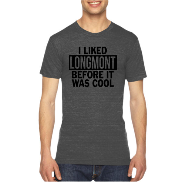 I Liked Longmont Before It Was Cool - Unisex American Apparel Triblend T-Shirt Thumbnail