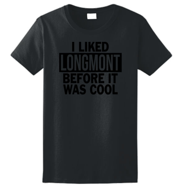 I Liked Longmont Before It Was Cool - Ladies Ultra Cotton™ 100% Cotton T Shirt Thumbnail