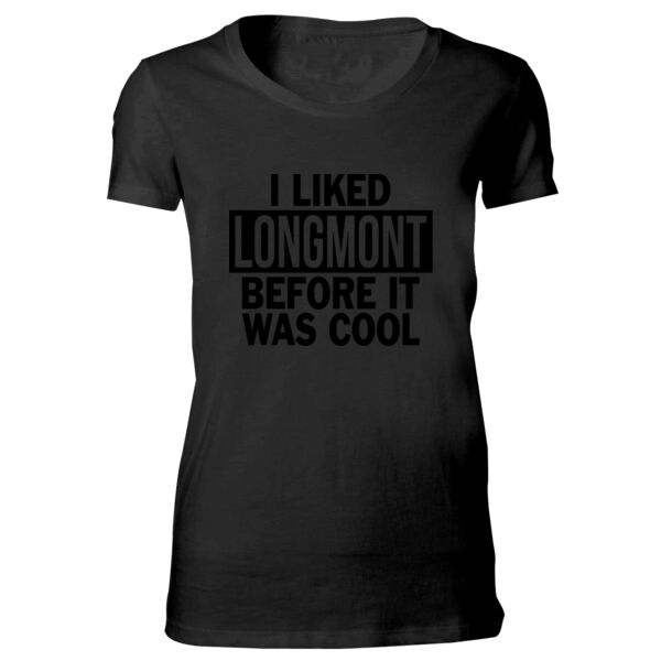I Liked Longmont Before It Was Cool - Bella Favorite T-Shirt Thumbnail