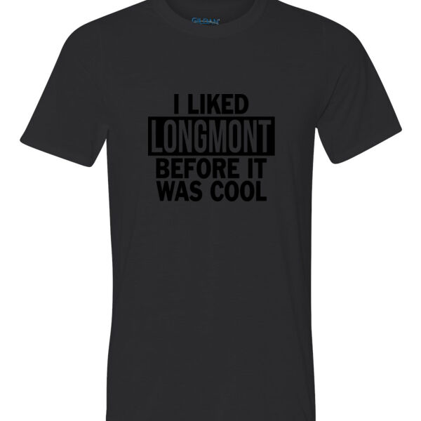 I Liked Longmont Before It Was Cool - Ultra Performance Active Lifestyle T Shirt Thumbnail