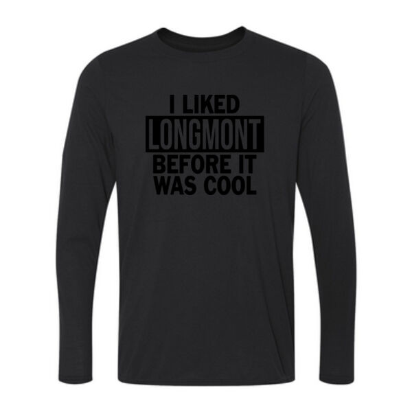 I Liked Longmont Before It Was Cool - Long Sleeve Ultra Performance 100% Performance T Shirt Thumbnail