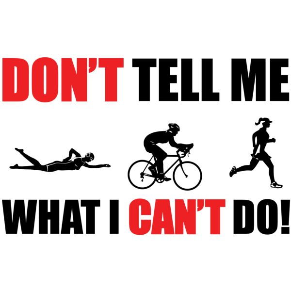 Don t Tell me what I can t do Triathon Women Thumbnail