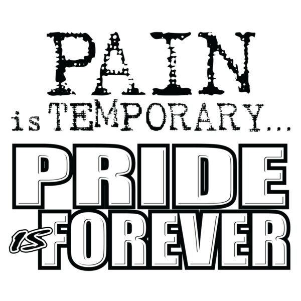 Pain Is Temporary  Pride is Forever Thumbnail