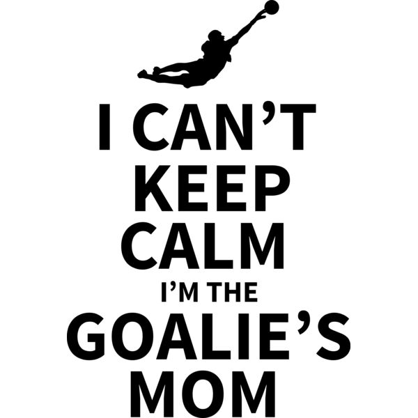 I Can't Keep Calm I'm the Goalie's Mom Thumbnail