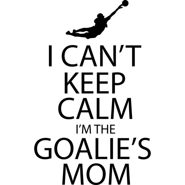 I Can t Keep Calm I m Goalie Mom Thumbnail