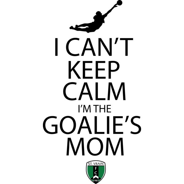 I Can t Keep Calm I m Goalie Mom   SVFC Thumbnail