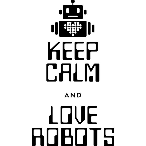 Keep Calm and Love Robots Thumbnail